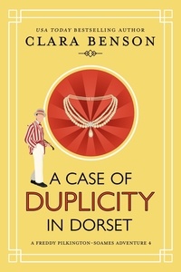  Clara Benson - A Case of Duplicity in Dorset - A Freddy Pilkington-Soames Adventure, #4.