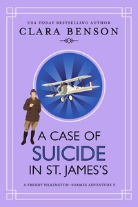  Clara Benson - A Case of Suicide in St. James's - A Freddy Pilkington-Soames Adventure, #5.