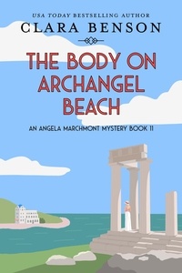  Clara Benson - The Body on Archangel Beach - An Angela Marchmont mystery, #11.