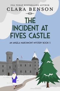  Clara Benson - The Incident at Fives Castle - An Angela Marchmont mystery, #5.