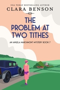  Clara Benson - The Problem at Two Tithes - An Angela Marchmont mystery, #7.