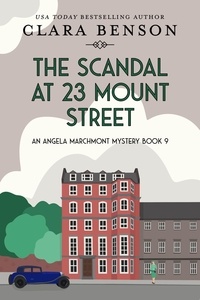  Clara Benson - The Scandal at 23 Mount Street - An Angela Marchmont mystery, #9.