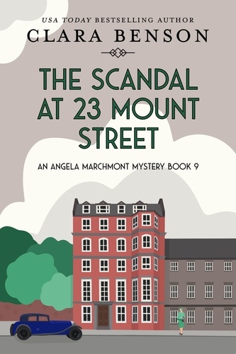  Clara Benson - The Scandal at 23 Mount Street - An Angela Marchmont mystery, #9.