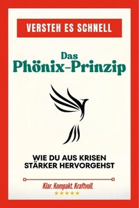 Das Phönix-Prinzip: Wie du aus Krisen stärker hervorgehst