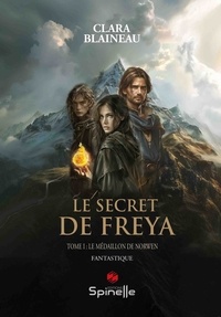 Clara Blaineau - Le secret de Freya - Tome 1, Le médaillon de Norwen.