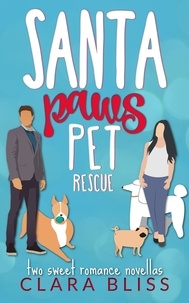  Clara Bliss - Santa Paws Pet Rescue - a pair of sweet romance novellas.