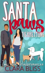 Santa Paws Tierrettung: Zwei süße Urlaubsromanzen