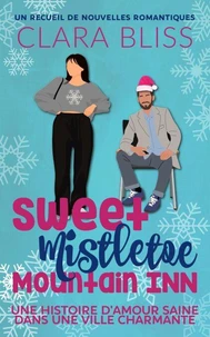 Sweet Mistletoe Mountain Inn : un recueil de nouvelles romantiques: une histoire d'amour saine dans une ville charmante