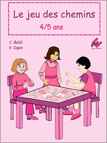 Clara Boldi et Virginie Copin - Le jeu des chemins 4/5 ans.