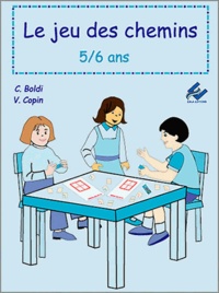 Clara Boldi et Virginie Copin - Le jeu des chemins 5/6 ans.