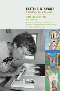 Clara Claiborne Park - Exiting Nirvana - A Daughter's Life with Autism.