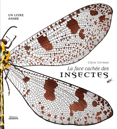 Clara Corman - La face cachée des insectes - Un livre animé.