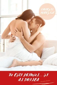 Fantezii Interzise: Tu Ești Primul... Și Al Doilea (Povestire Erotică)