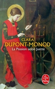 Clara Dupont-Monod - La Passion selon Juette.