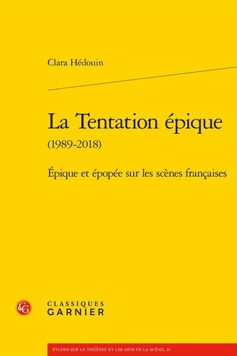 La Tentation épique (1989-2018). Epique et épopée sur les scènes francaises