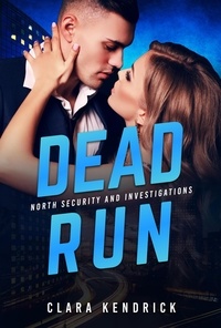  Clara Kendrick - Dead Run - North Security And Investigations, #4.