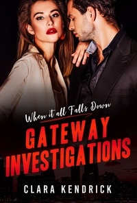  Clara Kendrick - When it All Falls Down - Gateway Investigations, #5.