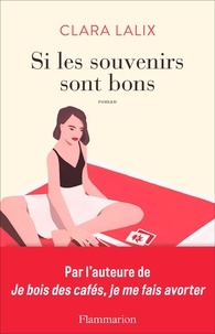 Clara Lalix - Si les souvenirs sont bons.