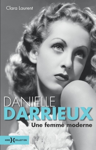 Danielle Darrieux. Une femme moderne