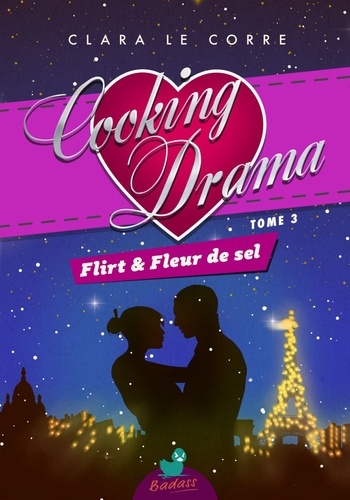 Cooking Drama, tome 3 : Flirt & Fleur de sel