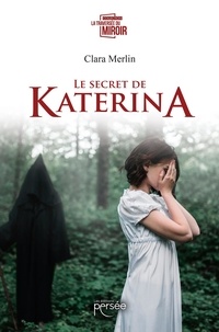 Clara Merlin - Le secret de Katerina.