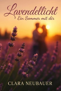 Lavendellicht: Ein Sommer mit dir