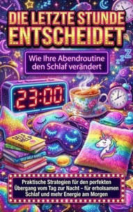 Die letzte Stunde entscheidet: Wie Ihre Abendroutine den Schlaf verändert