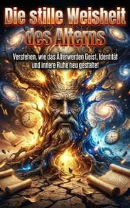 Die stille Weisheit des Alterns