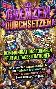 Grenzen durchsetzen: Kommunikationsformeln für Alltagssituationen