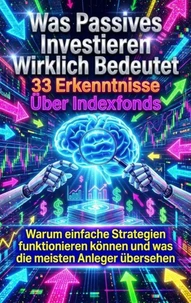 Was Passives Investieren Wirklich Bedeutet: 33 Erkenntnisse Über Indexfonds