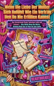 Wenn Die Liebe Der Mutter Sich Anfühlt Wie Ein Vertrag Den Du Nie Erfüllen Kannst