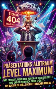 Wenn Du Vorne Stehst Und Dein Gehirn Komplett Abschaltet: Präsentations-Albtraum Level Maximum