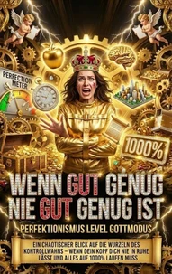 Wenn Gut Genug Nie Gut Genug Ist: Perfektionismus Level Gottmodus