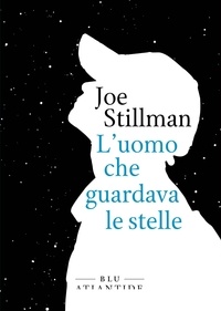 Clara Nubile et Joe Stillman - L'uomo che guardava le stelle.
