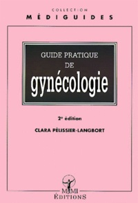 Clara Pélissier-Langbort - Guide Pratique De Gynecologie. 2eme Edition.