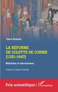 Clara Romani - La réforme de Colette de Corbie (1381-1447) - Méthodes et mécanismes.