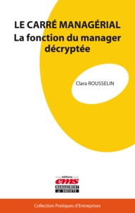 Clara Rousselin - Le carré managérial - La fonction du manager décryptée.