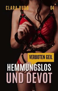  Clara Rudd - Verboten geil: Hemmungslos und devot - Wilde Sexgeschichten, #4.