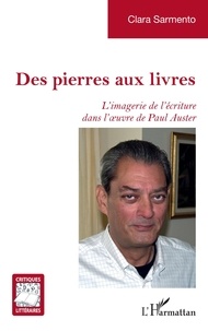 Clara Sarmento - Des pierres aux livres - L’imagerie de l’écriture dans l’oeuvre de Paul Auster.