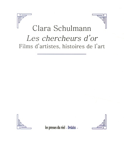 Clara Schulmann - Les chercheurs dor - Films dartistes, histoires de lart.