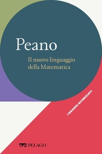 Clara Silvia Roero et  Aa.vv. - Peano - Il nuovo linguaggio della Matematica.