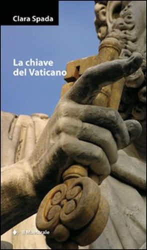Clara Spada - La Chiave del Vaticano.