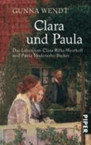 Clara und Paula - Das Leben von Clara Rilke-Westhoff und Paula Modersohn-Becker.