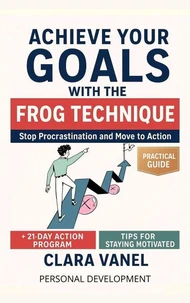Achieve Your Goals with the Frog Technique