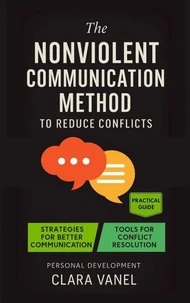 The Nonviolent Communication Method to Reduce Conflicts