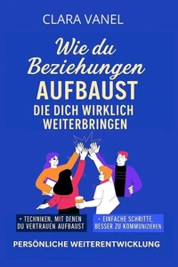 Wie du Beziehungen aufbaust, die dich wirklich weiterbringen