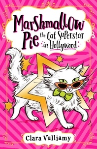 Clara Vulliamy - Marshmallow Pie The Cat Superstar in Hollywood.