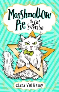 Clara Vulliamy - Marshmallow Pie The Cat Superstar.