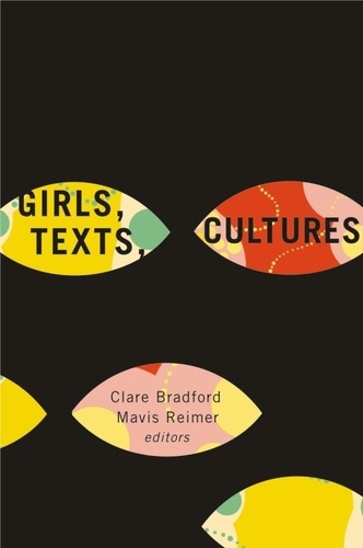 Clare Bradford et Mavis Reimer - Girls, Texts, Cultures.