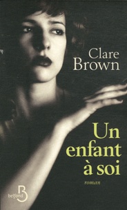 Clare Brown - Un enfant à soi.